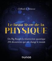 Le Beau Livre de la physique - Du Big Bang à la résurrection quantique, Du Big Bang à la résurrection quantique