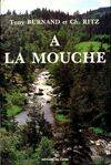 A la mouche, méthodes et matériel pour la pêche à la mouche de la truite, de l'ombre, du poisson blanc, la théorie solunaire de J.A. Knight, traitement du poisson capturé, gastronomie du poisson