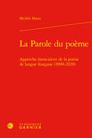 La Parole du poème, Approche énonciative de la poésie de langue française (1900-2020)