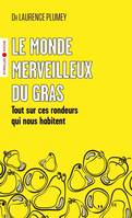 Le monde merveilleux du gras, Tout sur ces rondeurs qui nous habitent