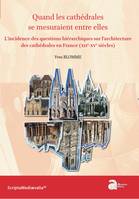 Quand les cathédrales se mesuraient entre elles, L'incidence des questions hiérarchiques sur l'architecture des cathédrales en France (XIIe-XVe siècles)