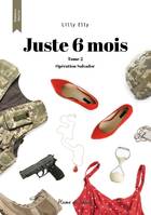 Juste 6 mois, Tome 2 - Opération Salvador