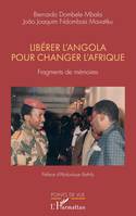 Libérer l'Angola pour changer l'Afrique, Fragments de mémoires