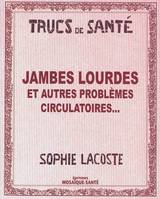 Jambes lourdes - Et autres problèmes circulatoires...