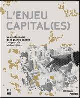 ENJEU CAPITAL(ES) (L'), les métropoles de la grande échelle