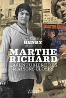 Marthe Richard, L'aventurière des maisons closes