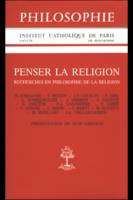 PENSER LA RELIGION RECHERCHES EN PHILOSOPHIE DE LA RELIGION, recherches en philosophie de la religion