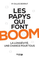 Les papys qui font boom, La longévité, une chance pour tous !