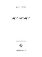 Agir non agir, Éléments pour une poésie de la résistance écologique