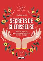 Secrets de guérisseuse, Renouez avec les pouvoirs extraordinaires de votre énergie