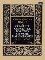 Complete Concertos for Two or More Harpsichords, in Full Score