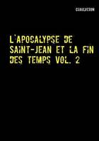 2, L'Apocalypse de Saint-Jean et la fin des temps, Volume 2