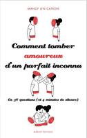 Comment tomber amoureux d'un parfait inconnu - En 36 questions (et 4 minutes de silence)