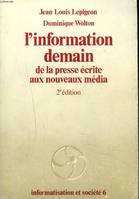 L'INFORMATION DEMAIN DE LA PRESSE ECRITE AUX NOUVEAUX MEDIAS. 2e EDITION., de la presse écrite aux nouveaux média