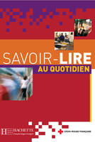 Savoir-lire au Quotidien - Livre de l'élève, Savoir-lire au Quotidien - Livre de l'élève