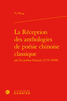 La Réception des anthologies de poésie chinoise classique