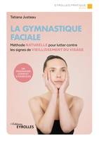 La gymnastique faciale, Méthode naturelle pour lutter contre les signes de vieillissement du visage