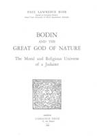 Bodin and the Great God of Nature : the Moral and Religious Universe of a Judaiser