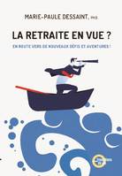 La retraite en vue?, En route vers de nouveaux défis et aventures!