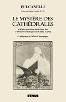 Le Mystère des Cathédrales, et l'interprétation ésotérique des symboles hermétiques du Grand OEuvre