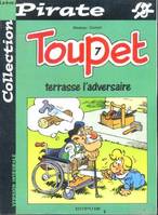 Toupet., 7, BD Pirate : Toupet, tome 7 : Toupet terrasse l'adversaire Blesteau and Godard, Christian