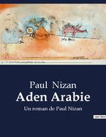 Aden Arabie, Un roman de Paul Nizan