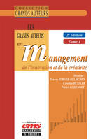 Les grands auteurs en management de l'innovation et de la créativité - 2e édition, Tome 1. Économie et management de l'innovation : théories et modèles