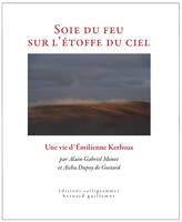 Soie du feu sur l'étoffe du ciel, Une vie d'Émilienne Kerhoas