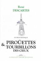 Oeuvre scientifique / René Descartes, 6, Piroüettes et tourbillons des cieux