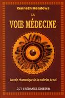 La voie médecine, la voie chamanique de la maîtrise de soi