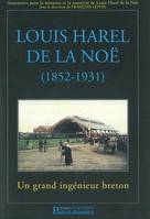 Louis Harel de la Noë (1852-1931), Un grand ingénieur breton