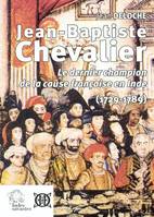 Jean-Baptiste Chevalier 1729 1789, Le dernier champion de la cause française en Inde