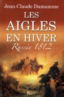 Les Aigles en hiver, Russie 1812