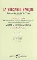 La Puissance Magique - Mise à la portée de Tous, cours pratique d'hypnose évocatoire et curative et d'influence suggestive...