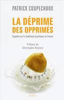 La Déprime des opprimés, Enquête sur la souffrance psychique en France