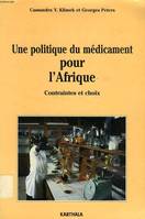 Une politique du médicament pour l'Afrique - contraintes et choix, contraintes et choix