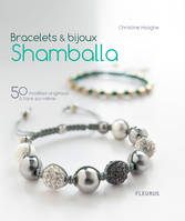 Bracelets & bijoux Shamballa, 50 modèles originaux à faire soi-même