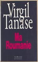 Ma Roumanie, entretiens avec Blandine Tézé-Delafon