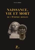 naissance,vie et mort de l'empire romain