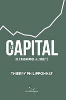 Le capital –  De l’abondance à l’utilité