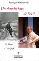 Un chemin hors de l'exil - de Freud à Gurdjieff
