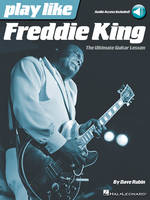 Play like Freddie King, The Ultimate Guitar Lesson Book