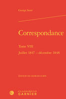 8, Correspondance, Juillet 1847 - décembre 1848