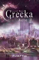 Grecka - Acte 1, Acte 1