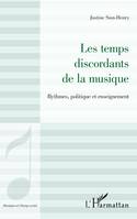 Les temps discordants de la musique, Rythmes, politique et enseignement