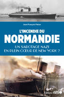 L'incendie du Normandie, un sabotage nazi ?