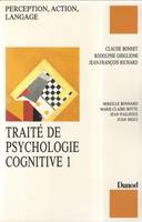 Traité de psychologie cognitive ., 1, TRAITE DE PSYCHOLOGIE COGNITIVE. Tome 1, perception, action, langage