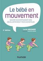 Le bébé en mouvement, Savoir accompagner son développement psychomoteur