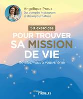 50 exercices pour trouver sa mission de vie, Révélez-vous à vous-même