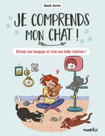 Je comprends mon chat !, Décode le langage de ton chat et crée une belle relation